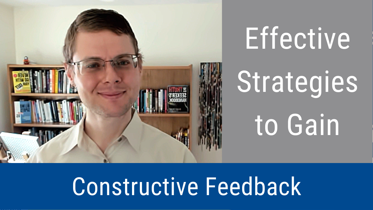 Effective Strategies To Gain Constructive Feedback (Video & Podcast)