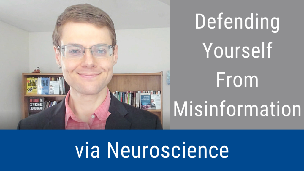 Defending Yourself From Misinformation via Neuroscience (Video and Podcast)