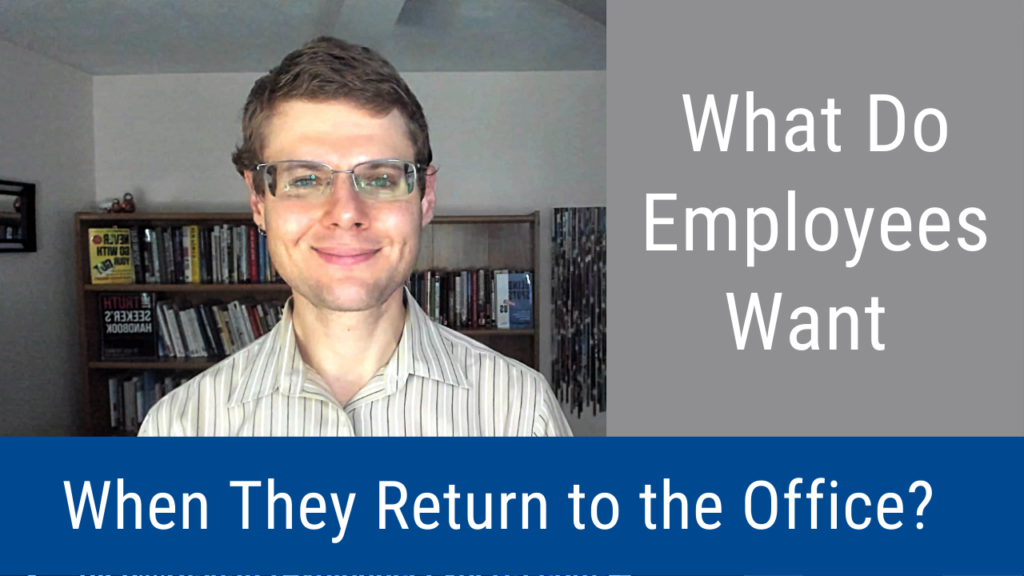 What Do Employees Want When They Return To The Office Video And Podcast