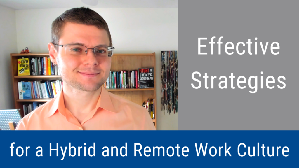 Effective Strategies for a Hybrid and Remote Work Culture (Video & Podcast) 